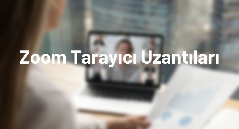 Zoom Tarayıcı Uzantıları