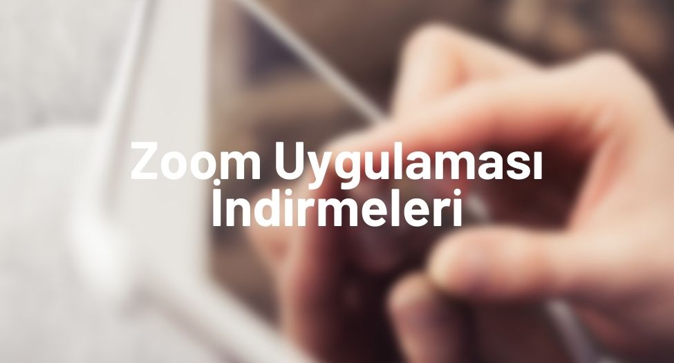 Zoom Uygulaması İndirmeleri